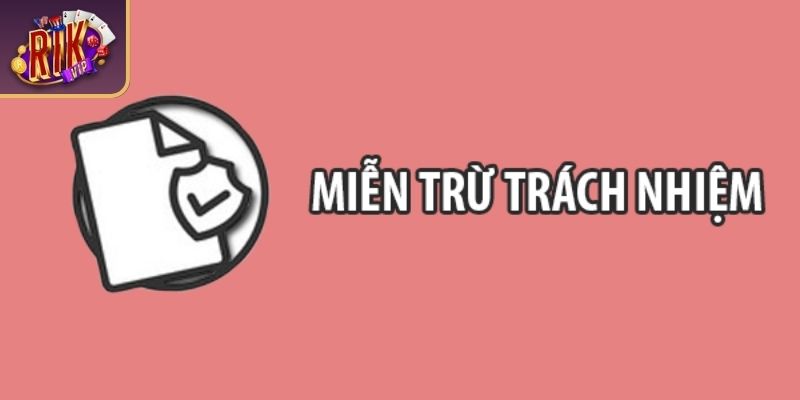 RIKVIP giữ quyền điều chỉnh chính sách miễn trừ trách nhiệm