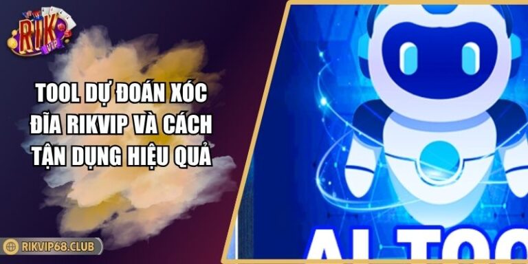 Tool Dự Đoán Xóc Đĩa RIKVIP Và Cách Tận Dụng Hiệu Quả 1 Tool Dự Đoán Xóc Đĩa RIKVIP Và Cách Tận Dụng Hiệu Quả